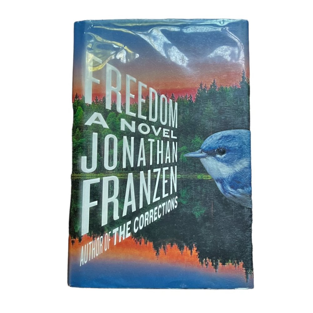 Freedom, A Novel by Jonathan Franzen, Author of The Corrections